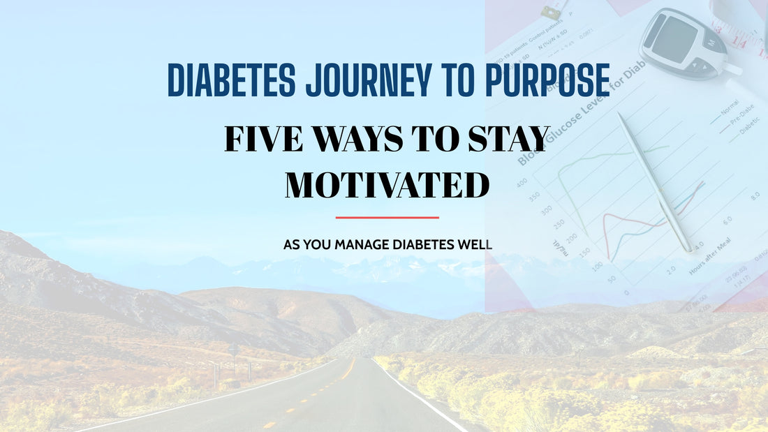 Ways to stay motivated as you manage diabetes well